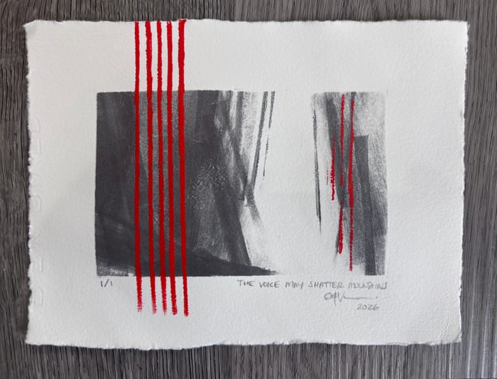 The Voice May Shatter Mountains — Ink monotype and acrylic · 6.25 × 8.5 in · 2026
